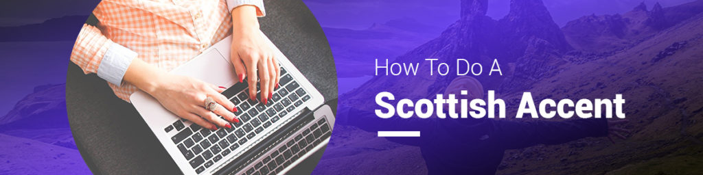 how to do a Scottish accent